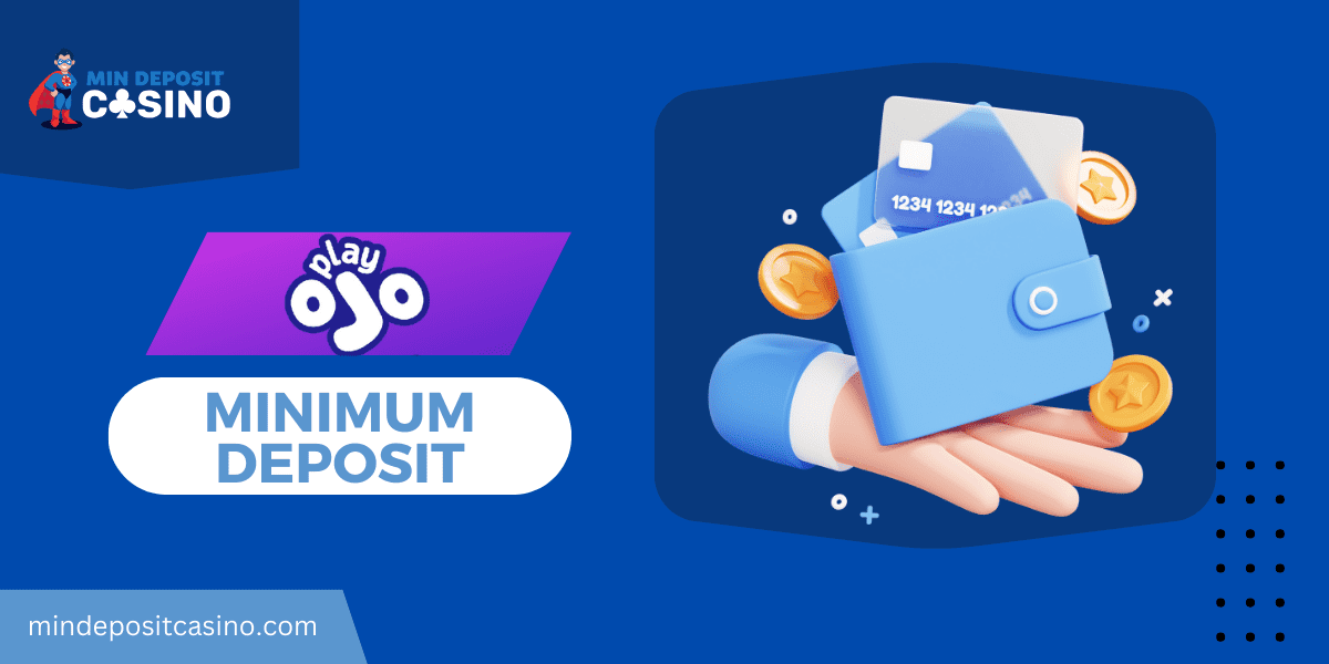 PlayOJO minimum deposit