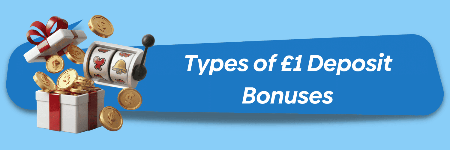 types of deposit £1 get bonus offers